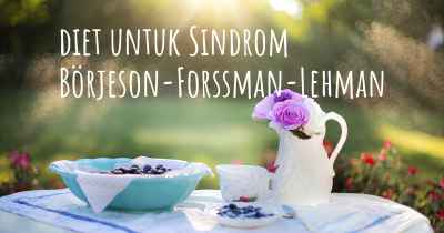 diet untuk Sindrom Börjeson-Forssman-Lehman