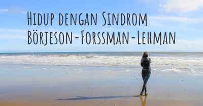 Hidup dengan Sindrom Börjeson-Forssman-Lehman