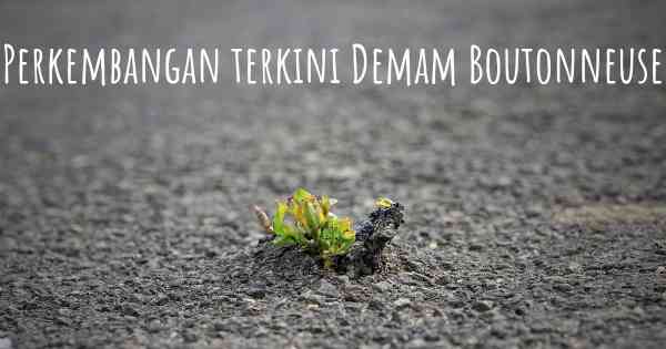 Perkembangan terkini Demam Boutonneuse