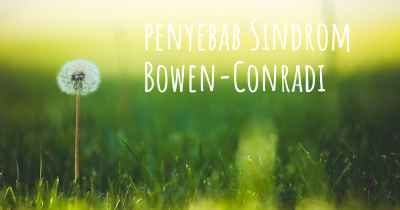 penyebab Sindrom Bowen-Conradi