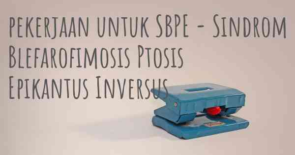 pekerjaan untuk SBPE - Sindrom Blefarofimosis Ptosis Epikantus Inversus