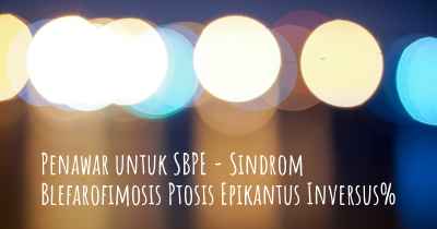 Penawar untuk SBPE - Sindrom Blefarofimosis Ptosis Epikantus Inversus%