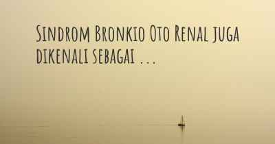 Sindrom Bronkio Oto Renal juga dikenali sebagai ...