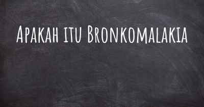 Apakah itu Bronkomalakia