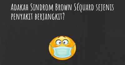 Adakah Sindrom Brown Séquard sejenis penyakit berjangkit?