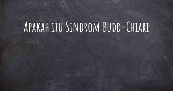 Apakah itu Sindrom Budd-Chiari