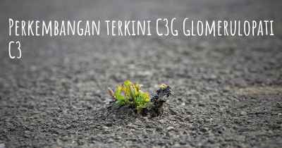 Perkembangan terkini C3G Glomerulopati C3