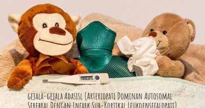 gejala-gejala Adasisl (Arteriopati Dominan Autosomal Serebral Dengan Infark Sub-Kortikal Leukoensefalopati)