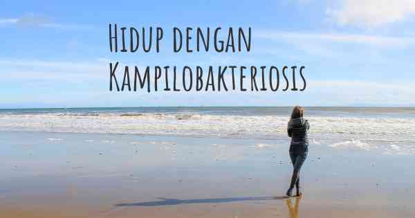 Hidup dengan Kampilobakteriosis