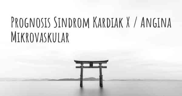 Prognosis Sindrom Kardiak X / Angina Mikrovaskular