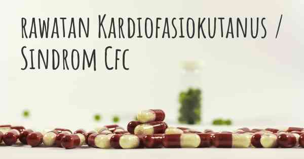 rawatan Kardiofasiokutanus / Sindrom Cfc