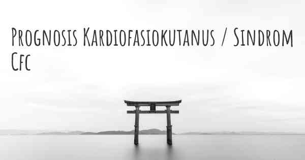 Prognosis Kardiofasiokutanus / Sindrom Cfc