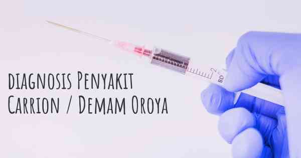 diagnosis Penyakit Carrion / Demam Oroya