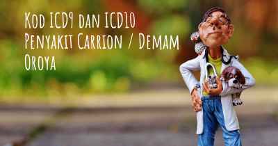 Kod ICD9 dan ICD10 Penyakit Carrion / Demam Oroya