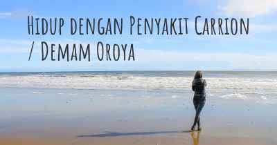 Hidup dengan Penyakit Carrion / Demam Oroya