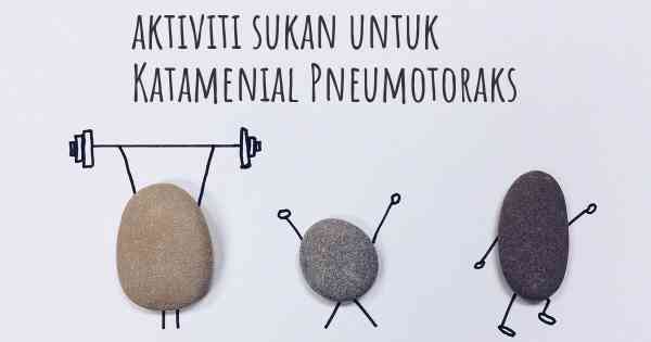 aktiviti sukan untuk Katamenial Pneumotoraks