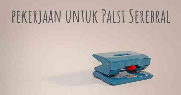 pekerjaan untuk Palsi Serebral