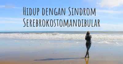 Hidup dengan Sindrom Serebrokostomandibular