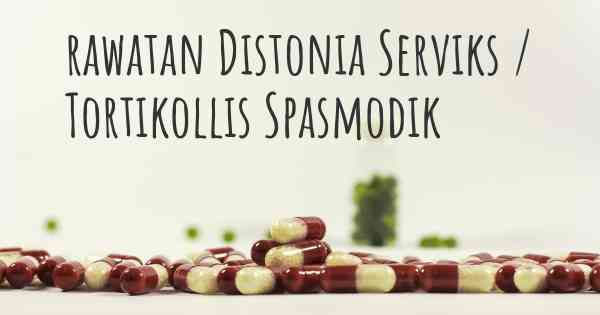 rawatan Distonia Serviks / Tortikollis Spasmodik