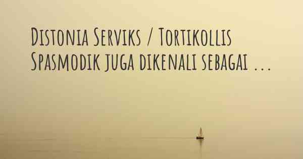 Distonia Serviks / Tortikollis Spasmodik juga dikenali sebagai ...