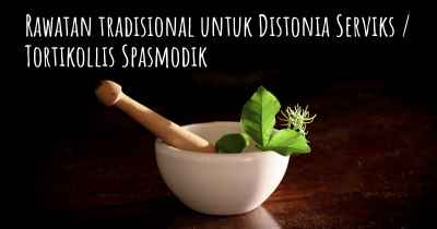 Rawatan tradisional untuk Distonia Serviks / Tortikollis Spasmodik
