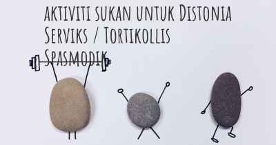 aktiviti sukan untuk Distonia Serviks / Tortikollis Spasmodik