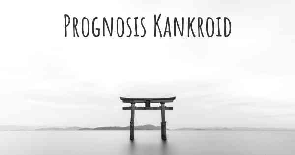 Prognosis Kankroid