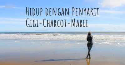 Hidup dengan Penyakit Gigi-Charcot-Marie