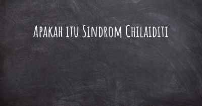 Apakah itu Sindrom Chilaiditi