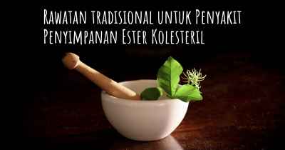 Rawatan tradisional untuk Penyakit Penyimpanan Ester Kolesteril