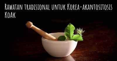Rawatan tradisional untuk Korea-akantositosis KoAk