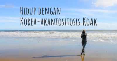 Hidup dengan Korea-akantositosis KoAk