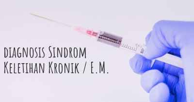 diagnosis Sindrom Keletihan Kronik / E.M.