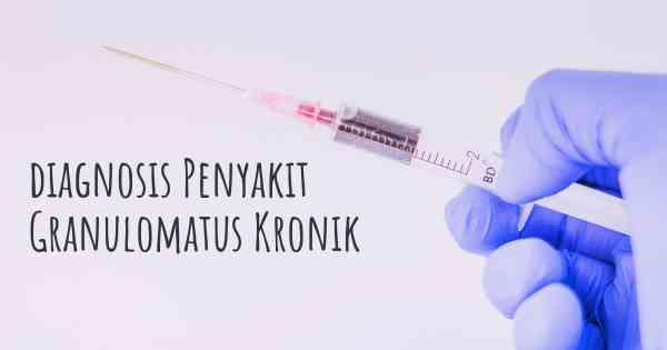 diagnosis Penyakit Granulomatus Kronik