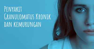 Penyakit Granulomatus Kronik dan kemurungan