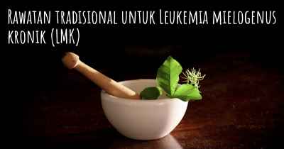 Rawatan tradisional untuk Leukemia mielogenus kronik (LMK)