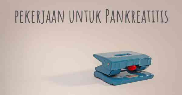 pekerjaan untuk Pankreatitis