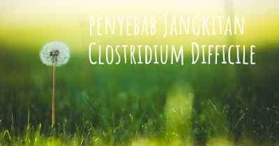 penyebab Jangkitan Clostridium Difficile