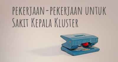 pekerjaan-pekerjaan untuk Sakit Kepala Kluster