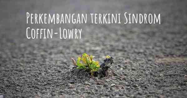 Perkembangan terkini Sindrom Coffin-Lowry