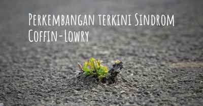 Perkembangan terkini Sindrom Coffin-Lowry