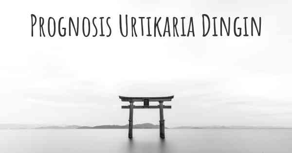 Prognosis Urtikaria Dingin