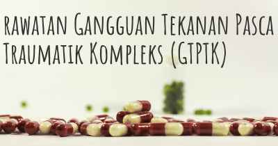 rawatan Gangguan Tekanan Pasca Traumatik Kompleks (GTPTK)