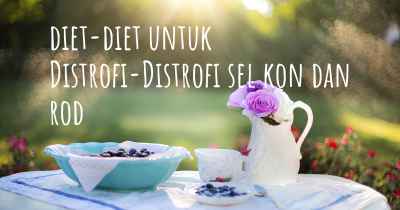 diet-diet untuk Distrofi-Distrofi sel kon dan rod