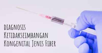diagnosis Ketidakseimbangan Kongenital Jenis Fiber