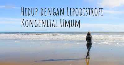 Hidup dengan Lipodistrofi Kongenital Umum