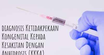 diagnosis Ketidakpekaan Kongenital Kepada Kesakitan Dengan Anhidrosis (KKKA)