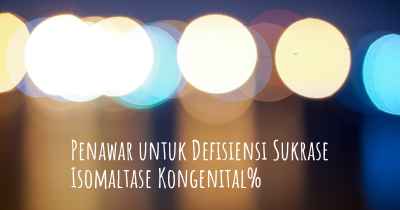 Penawar untuk Defisiensi Sukrase Isomaltase Kongenital%