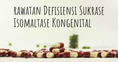 rawatan Defisiensi Sukrase Isomaltase Kongenital