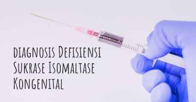 diagnosis Defisiensi Sukrase Isomaltase Kongenital